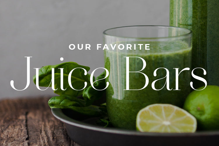 Our Favorite Juice Bars + Green Smoothie Recipe
