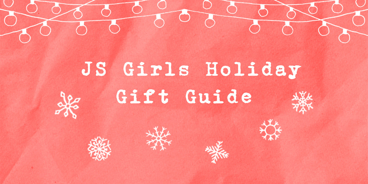 JS Girls Holiday Gift Guide