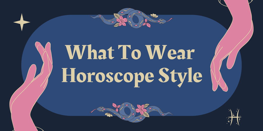 What We Are Wearing: Zodiac Style
