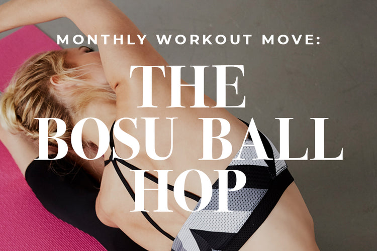 Workout Move of the Month: The Bosu Ball Hop