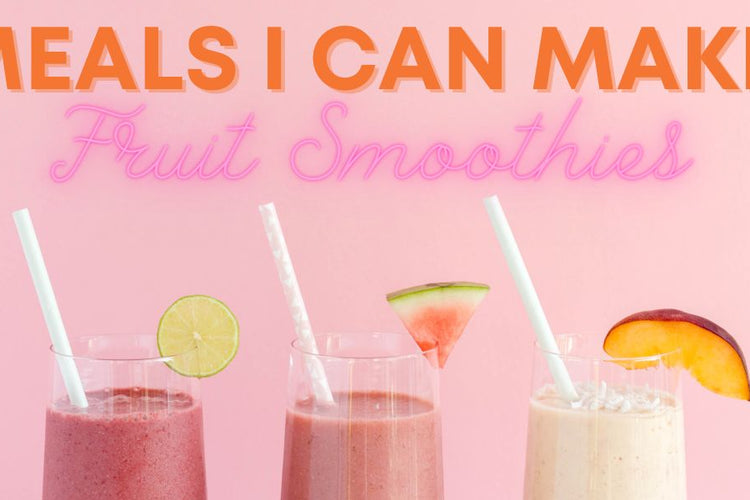 Meals I Can Make: Fruit Smoothies