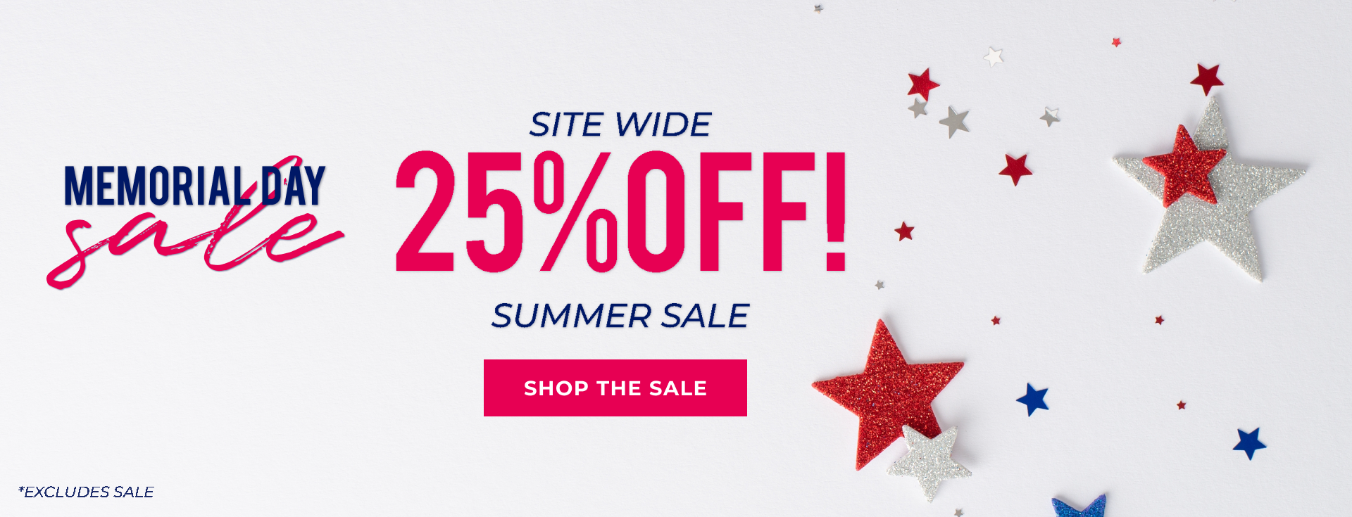 Memomorial Day Sale 25% off sitewide summer sale (excluding sale) Shop the Sale