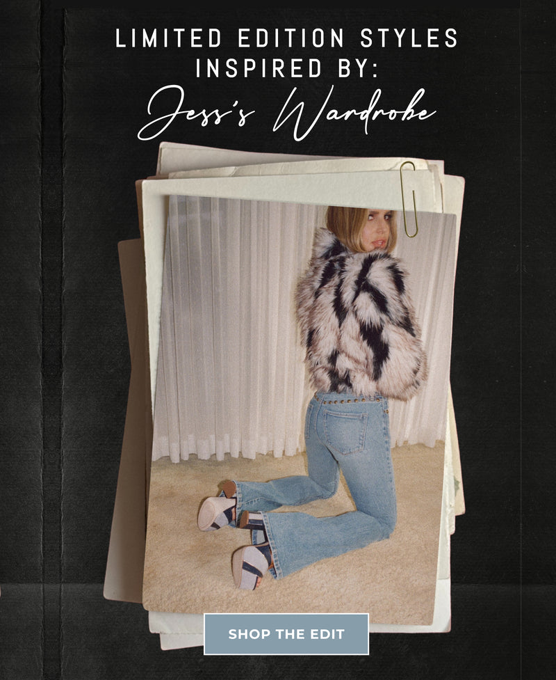 Limited Edition Styles Inspired by: Jess's Wardrobe Shop the Edit.
