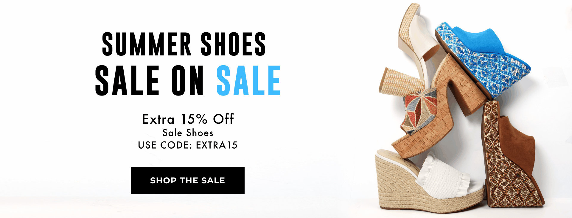 Summer Shoes Sale on Sale Extra 15% off sale shoes use code: EXTRA15
